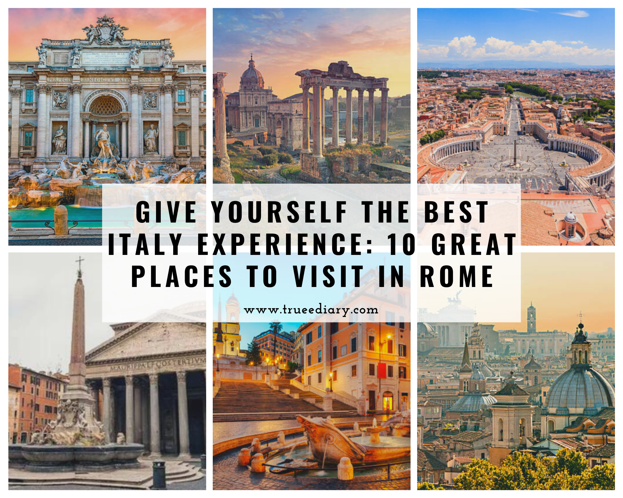 Give Yourself The Best Italy Experience 10 Great Places to Visit in Rome