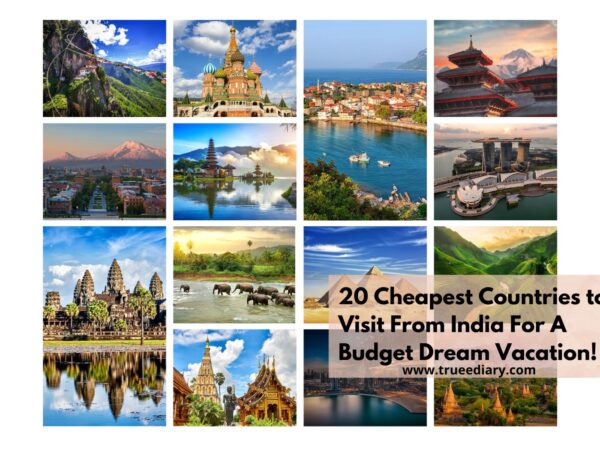 20 Cheapest Countries to Visit From India For A Budget Dream Vacation!