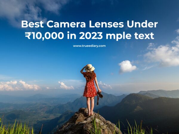 Best Camera Lenses Under ₹10,000 in 2023
