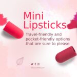 Mini lipsticks Travel-friendly and pocket-friendly options that are sure to please