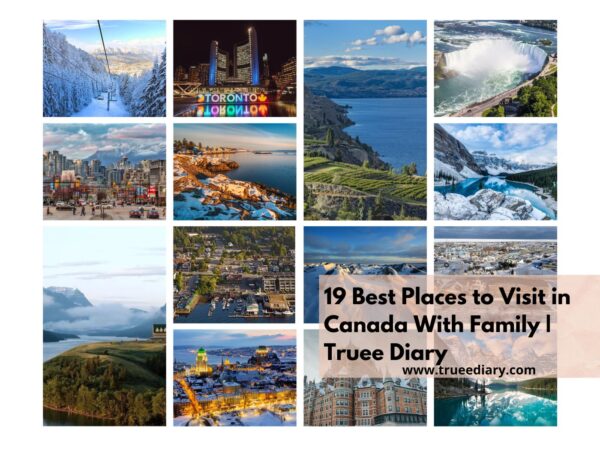 19 Best Places to Visit in Canada With Family Truee Diary