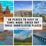 50 Places to Visit in Tamil Nadu Check Out These Shortlisted Places