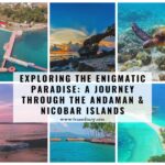 Exploring the Enigmatic Paradise: A Journey through the Andaman & Nicobar Islands