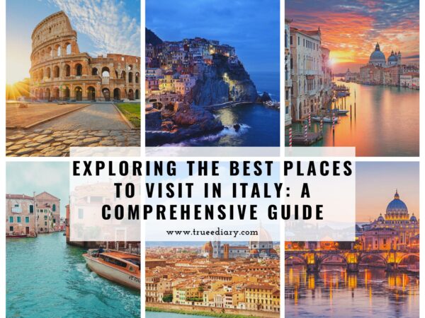 Exploring the Best Places to Visit in Italy: A Comprehensive Guide