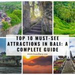 Top 10 Must-See Attractions in Bali: A Complete Guide